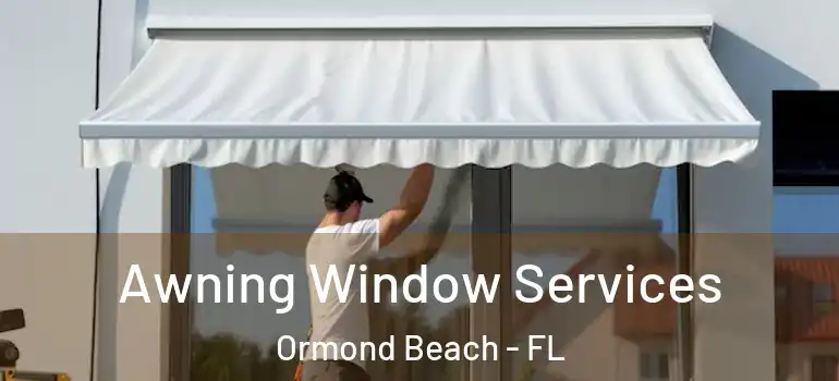  Awning Window Services Ormond Beach - FL
