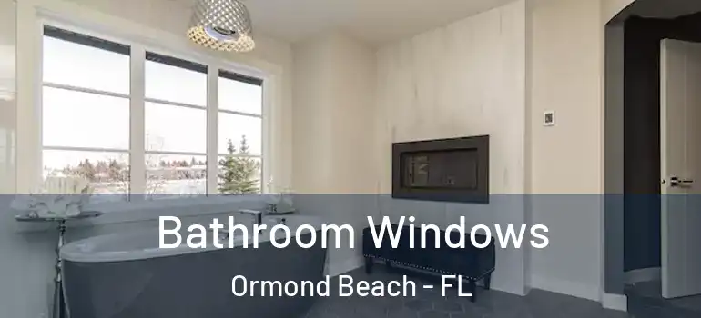  Bathroom Windows Ormond Beach - FL