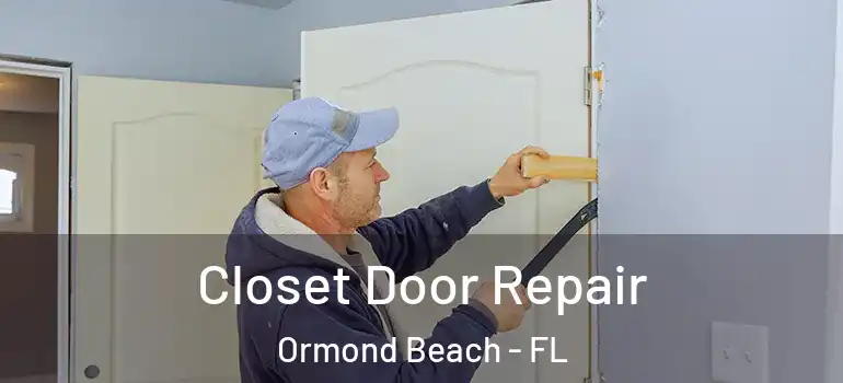  Closet Door Repair Ormond Beach - FL