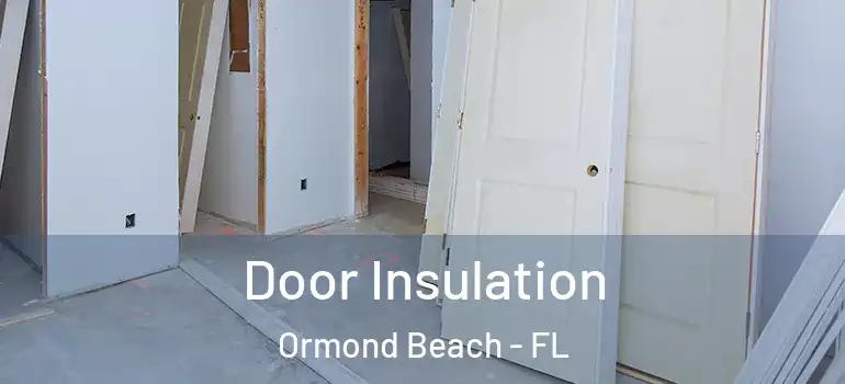  Door Insulation Ormond Beach - FL