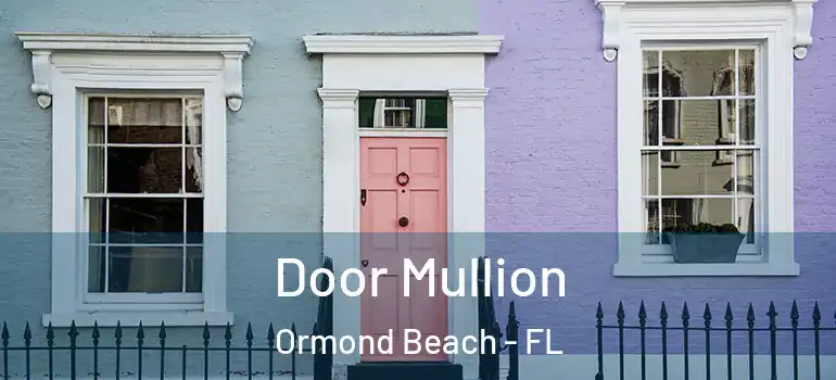  Door Mullion Ormond Beach - FL