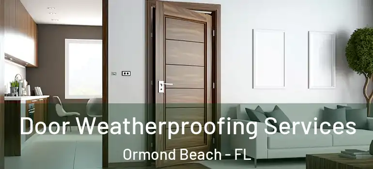  Door Weatherproofing Services Ormond Beach - FL