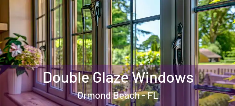  Double Glaze Windows Ormond Beach - FL