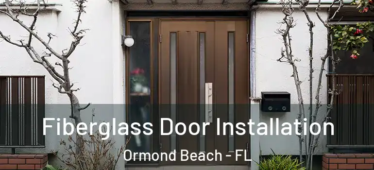  Fiberglass Door Installation Ormond Beach - FL