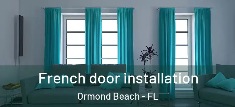  French door installation Ormond Beach - FL