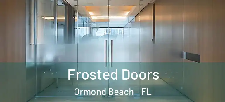  Frosted Doors Ormond Beach - FL