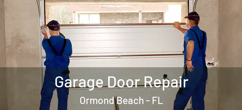  Garage Door Repair Ormond Beach - FL