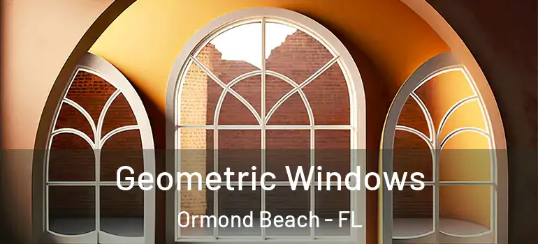  Geometric Windows Ormond Beach - FL