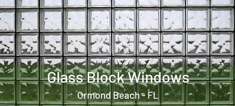  Glass Block Windows Ormond Beach - FL