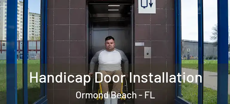  Handicap Door Installation Ormond Beach - FL