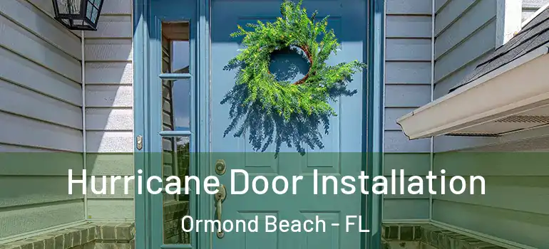  Hurricane Door Installation Ormond Beach - FL