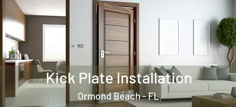  Kick Plate Installation Ormond Beach - FL