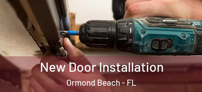  New Door Installation Ormond Beach - FL