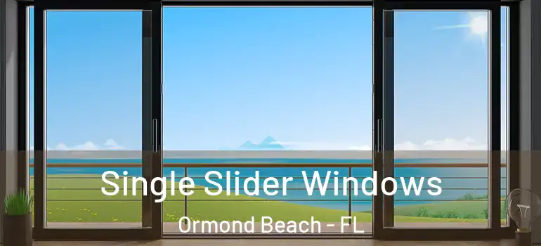  Single Slider Windows Ormond Beach - FL