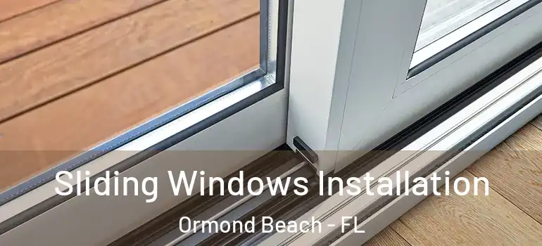  Sliding Windows Installation Ormond Beach - FL