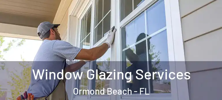  Window Glazing Services Ormond Beach - FL