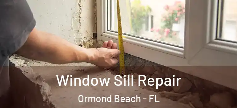  Window Sill Repair Ormond Beach - FL