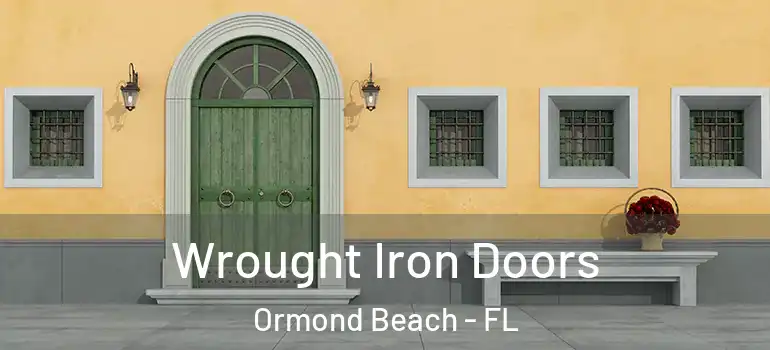  Wrought Iron Doors Ormond Beach - FL
